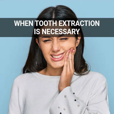 when tooth extraction is necessary dental treatment